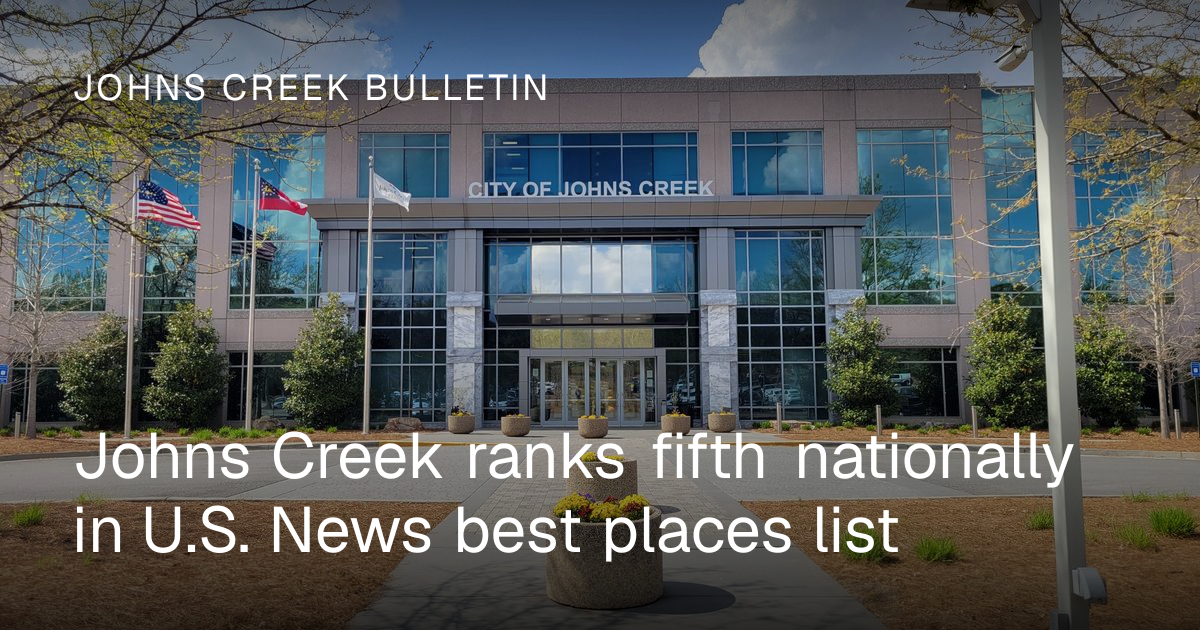 Nationally Johns Creek ranks fifth nationally in U.S. News best places list ...